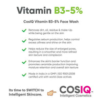 Thumbnail for Cos-IQ Vitamin B3-5% Niacinamide Face Wash for Smooth and Even Skin - Distacart