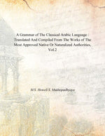 Thumbnail for A Grammar of the Classical Arabic Language : Translated and Compiled From the Works of the Most Approved Native Or Naturalized Authorities (The Introduction, The Noun - Part 2) Vol. 2nd - Gyan Books - Distacart