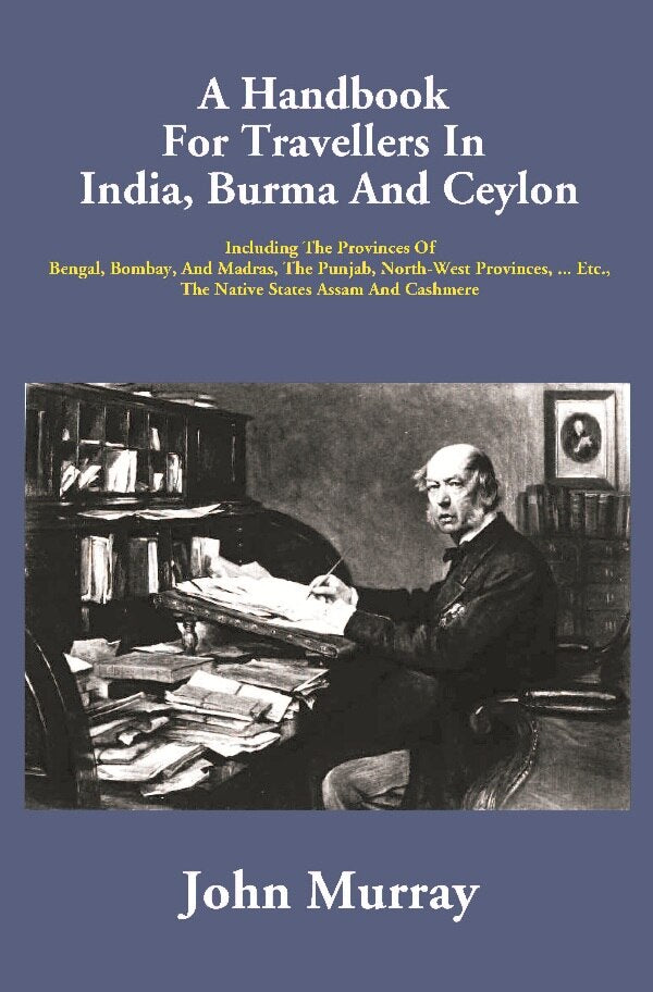 A Handbook For Travellers In India, Burma And Ceylon: Including The Provinces Of Bengal, Bombay, And - Gyan Books - Distacart