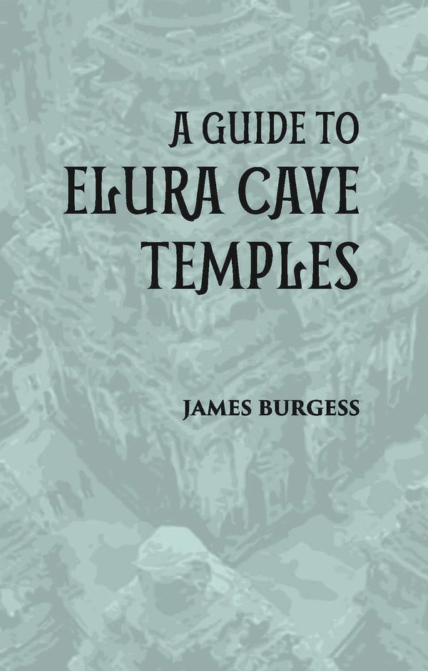 A GUIDE TO ELURA CAVE TEMPLES - Gyan Books - Distacart