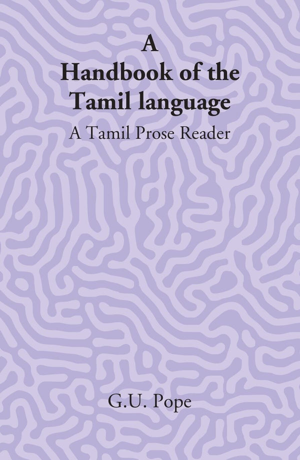 A Handbook Of The Tamil Language: A Tamil Prose Reader - Gyan Books - Distacart