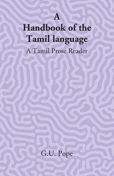 A Handbook Of The Tamil Language: A Tamil Prose Reader - Gyan Books - Distacart