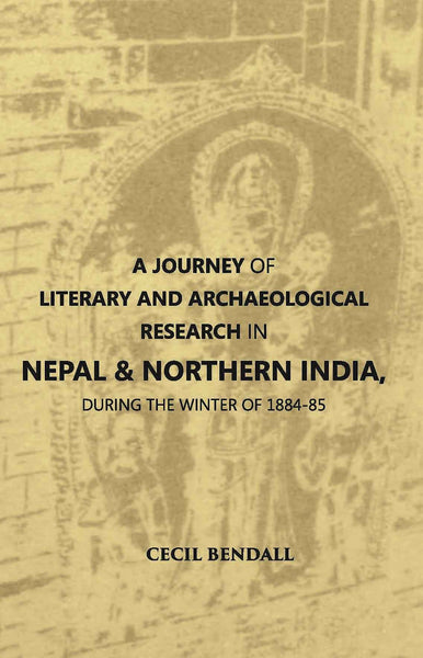 A Journey Of Literary And Archaeological Research In Nepal And Northern India, During The Winter Of 1884-85 - Gyan Books - Distacart