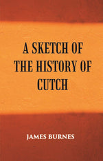 Thumbnail for A Sketch Of The History Of Cutch - Gyan Books - Distacart
