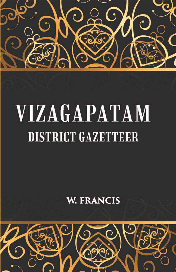 Madras District Gazetteers: Vizagapatam District Gazetteer 23rd - Gyan Books