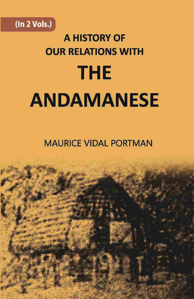 A History Of Our Relations With The Andamanese Vol. 2nd - Gyan Books - Distacart