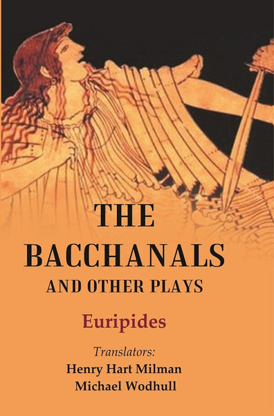 The Bacchanals and Other Plays - Gyan Books - Distacart