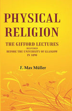 Thumbnail for Physical Religion The Gifford Lectures Delivered before the University of Glasgow in 1890 - Gyan Books - Distacart