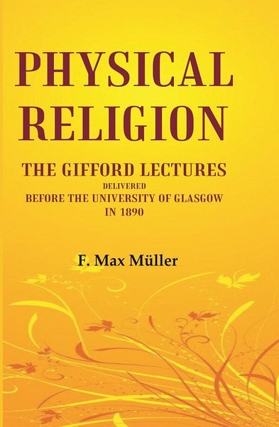 Physical Religion The Gifford Lectures Delivered before the University of Glasgow in 1890 - Gyan Books - Distacart