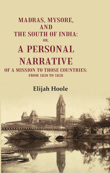 Madras, Mysore, and the South of India: Or, a Personal Narrative of a Mission to those Countries: From 1820 to 1828 - Gyan Books - Distacart