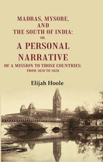 Thumbnail for Madras, Mysore, and the South of India: Or, a Personal Narrative of a Mission to those Countries: From 1820 to 1828 - Gyan Books - Distacart