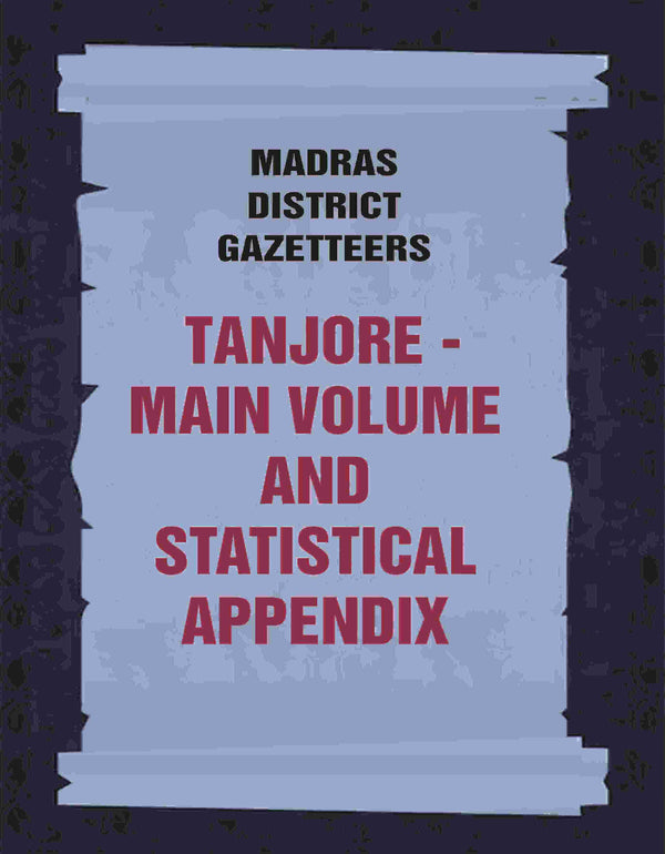 Madras District Gazetteers: Tanjore: Main Volume and Statistical Appendix 19th, Vol. 1st & 2nd - Gyan Books