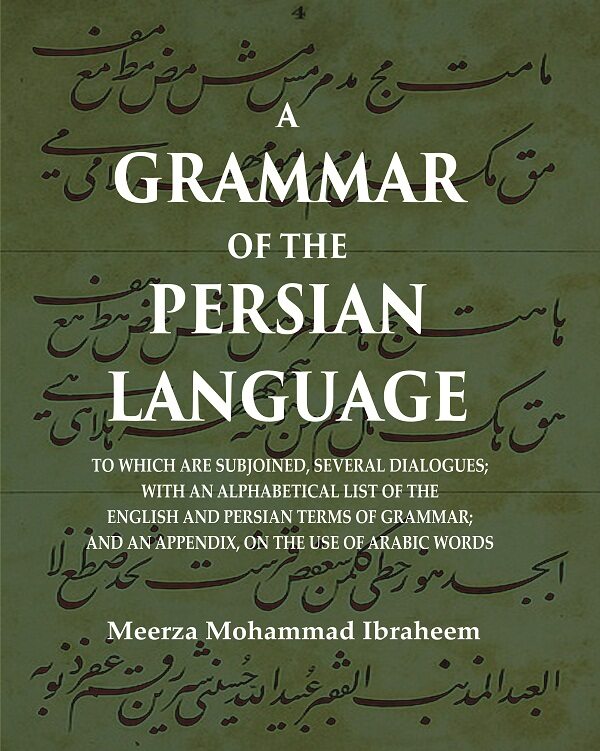 A Grammar Of The Persian Language: To Which Are Subjoined, Several Dialogues; With An Alphabetical List - Gyan Books - Distacart