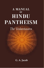 Thumbnail for A Manual of Hindu Pantheism: The Vedantasara - Gyan Books - Distacart