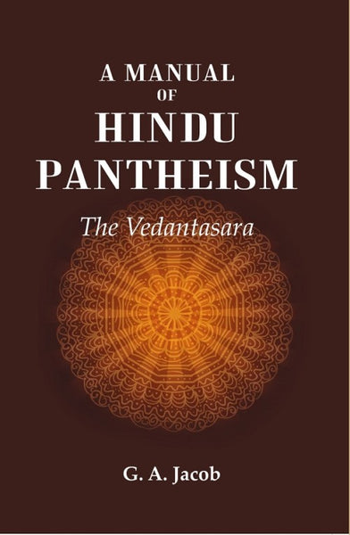 A Manual of Hindu Pantheism: The Vedantasara - Gyan Books - Distacart