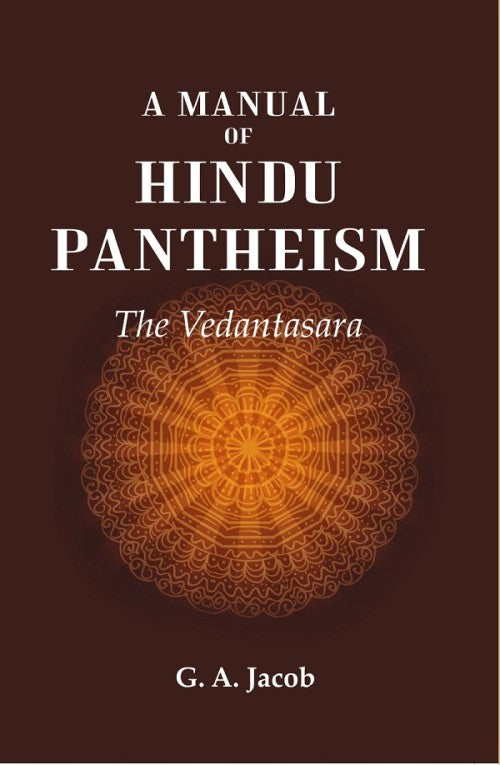 A Manual of Hindu Pantheism: The Vedantasara - Gyan Books - Distacart