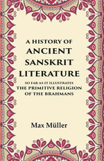 Thumbnail for A History of Ancient Sanskrit Literature So Far as It Illustrates the Primitive Religion of the Brahmans - Gyan Books - Distacart