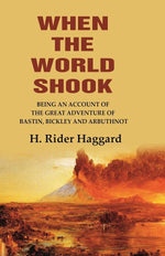 Thumbnail for When the World Shook Being an Account of the Great Adventure of Bastin, Bickley and Arbuthnot - Gyan Books - Distacart