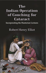 Thumbnail for The Indian Operation of Couching for Cataract: Incorporating the Hunterian Lectures - Gyan Books - Distacart