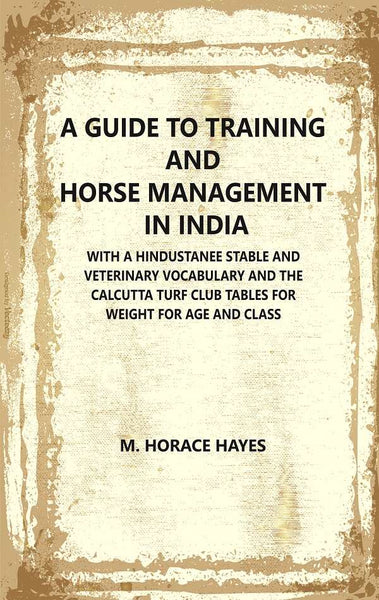 A Guide To Training And Horse Management In India : With A Hindustanee Stable And Veterinary Vocabulary And - Gyan Books - Distacart