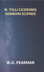 Thumbnail for M. Tvlli Ciceronis Somnivm Scipinis the Dream of Scipio Africanus Minor, Being the Epilogue of Cicero's Treatise On Polity - Gyan Books - Distacart