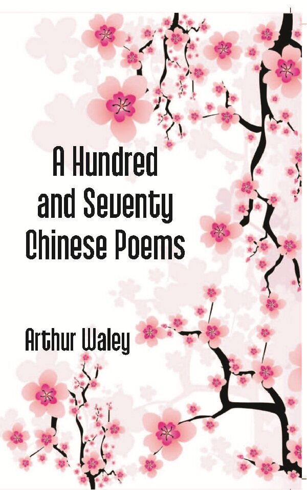 A Hundred and Seventy Chinese Poems - Gyan Books - Distacart