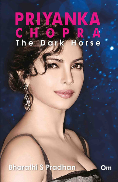 Priyanka Chopra : The Dark Horse by Bharathi S. Pradhan - Om Books - Distacart