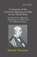 Thumbnail for A Gazetteer Of The Countries Adjacent To India: On The North-West Including Sinde, Afghanistan, Beloochistan, The Punjab And The Neighbouring States Vol. 1st - Gyan Books - Distacart