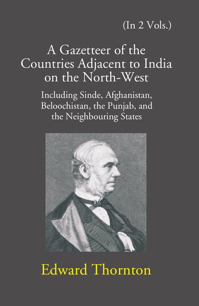 A Gazetteer Of The Countries Adjacent To India: On The North-West Including Sinde, Afghanistan, Beloochistan, The Punjab And The Neighbouring States Vol. 1st - Gyan Books - Distacart