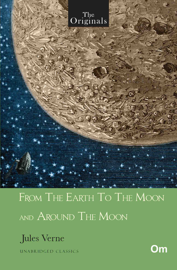 The Originals From The Earth To The Moon And Around The Moon - Unabridged Classics for Jules Verne by Jules Verne - Om Books - Distacart