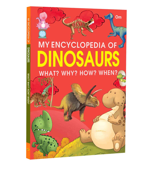 My Encyclopedia of Dinosaurs What Why How When - Om Books - Distacart