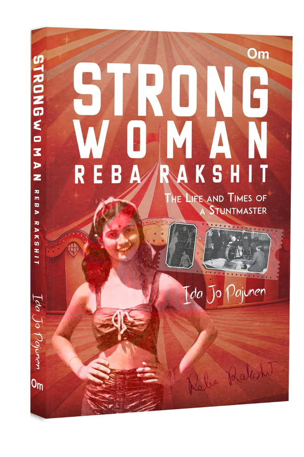 Strong Woman Reba Rakshit - The Life and Times of a Stuntmaster by Ida Jo Pajunen - Om Books - Distacart