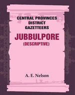 Thumbnail for Central Provinces District Gazetteers: Jubbulpore (Descriptive) 14th, Vol. A - Gyan Books - Distacart