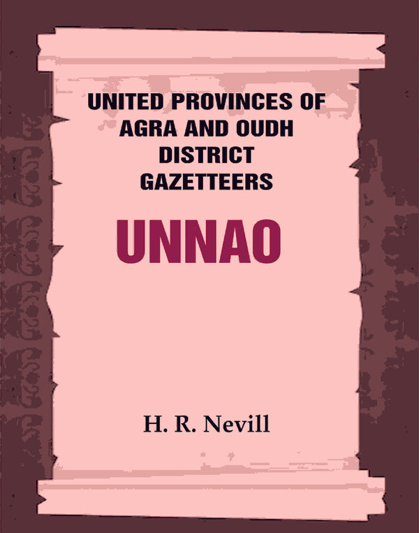 United Provinces of Agra and Oudh District Gazetteers: Unnao Vol. XLIX - Gyan Books - Distacart