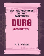 Thumbnail for Central Provinces District Gazetteers: Durg (Descriptive) 12th, Vol. A - Gyan Books - Distacart