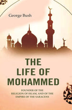Thumbnail for The Life of Mohammed: Founder of the Religion of Islam, and of the Empire of the Saracens - Gyan Books - Distacart