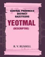 Thumbnail for Central Provinces District Gazetteers: Yeotmal (Descriptive) 23rd, Vol. A - Gyan Books - Distacart