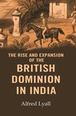 Thumbnail for The Rise and Expansion of the British Dominion in India - Gyan Books - Distacart
