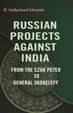 Thumbnail for Russian Projects Against India: From the Czar Peter to General Skobeleff - Gyan Books - Distacart