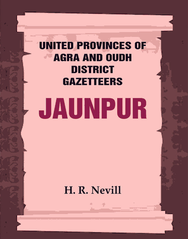 United Provinces of Agra and Oudh District Gazetteers: Jaunpur Vol. XXX - Gyan Books - Distacart