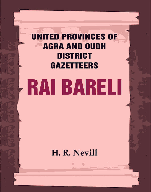 United Provinces of Agra and Oudh District Gazetteers: Rai Bareli Vol. XLIII - Gyan Books - Distacart