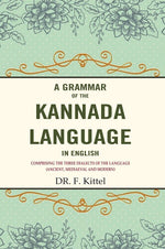 Thumbnail for A Grammar of the Kannada Language in English: Comprising the Three Dialects of the Language (Ancient, Mediaeval and Modern) - Gyan Books - Distacart