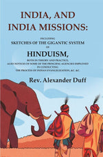 Thumbnail for India, And India Missions: Including Sketches Of The Gigantic System Of Hinduism, Both In Theory And - Gyan Books - Distacart