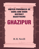 Thumbnail for United Provinces of Agra and Oudh District Gazetteers: Ghazipur Vol. XXIV - Gyan Books - Distacart