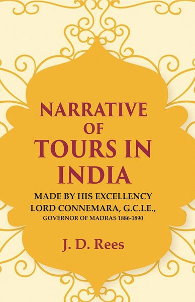 Narrative of Tours in India: Made by His Excellency Lord Connemara, G.C.I.E., Governor of Madras 1886-1891 - Gyan Books - Distacart
