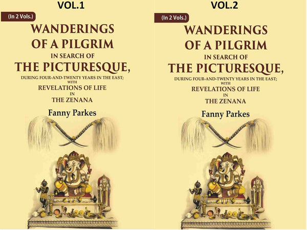 Wanderings Of A Pilgrim, In Search Of The Picturesque: During Four-And-Twenty Years In The 2 Vols. Set - Gyan Books - Distacart