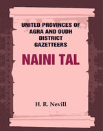 Thumbnail for United Provinces of Agra and Oudh District Gazetteers: Naini Tal Vol. XL - Gyan Books - Distacart