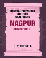 Thumbnail for Central Provinces District Gazetteers: Nagpur (Descriptive) 16th, Vol. A - Gyan Books - Distacart