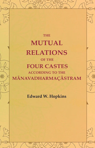 The Mutual Relations of the Four Castes According to the Mānavadharmaçāstram - Gyan Books - Distacart