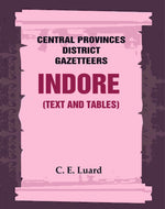 Thumbnail for Central Provinces District Gazetteers: Indore (Text and Tables) 25th, Vol. II - Gyan Books - Distacart